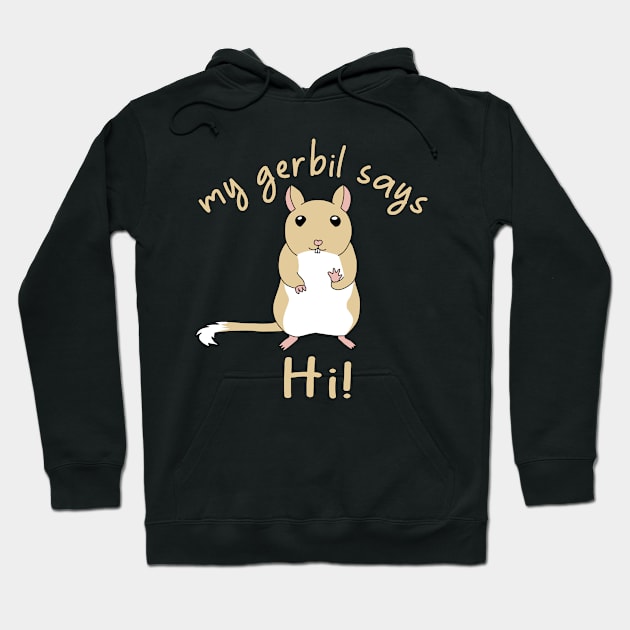 My gerbil says hi! Hoodie by Becky-Marie